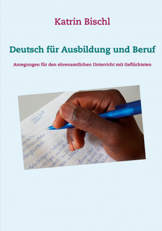 Buchcover: Deutsch für Ausbildung und Beruf – Anregungen für den ehren­amtlichen Unterricht mit Geflüchteten 