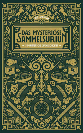Julie Constantin: Das mysteriöse Sammelsurium. Cover in dunkegrün mit vielen kleinen goldenen Ornamenten, die Inhalte der einzelnen Geschichten symbolisieren.