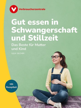 Cover Gut essen in Schwangerschaft und Stillzeit, Ratgeber von Julia Gilcher