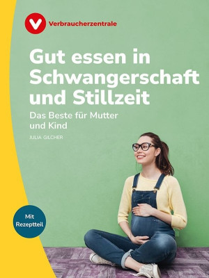 Cover Gut essen in Schwangerschaft und Stillzeit, Ratgeber von Julia Gilcher