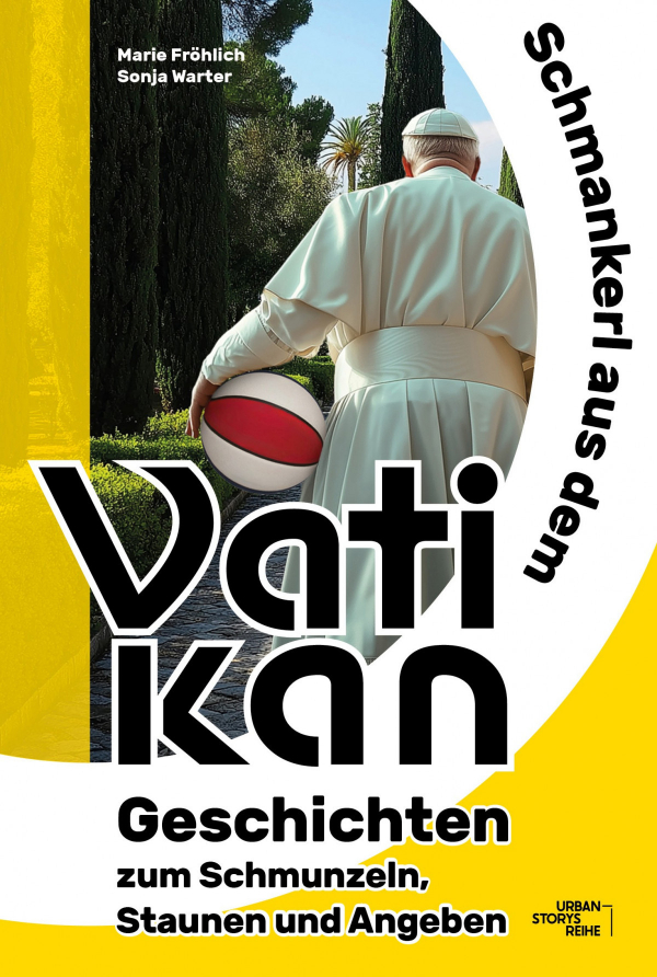 Papst von hinten, der einen Basketball unterm Arm trägt. Dazu die Überschrift: Schmankerl aus dem Vatikan - Geschichten zum Schmunzeln, Staunen und Angeben